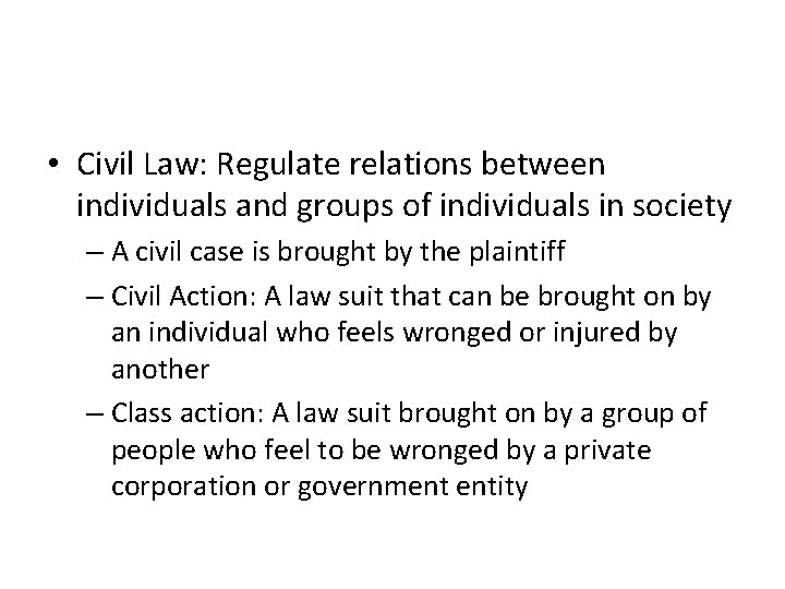  • Civil Law: Regulate relations between individuals and groups of individuals in society