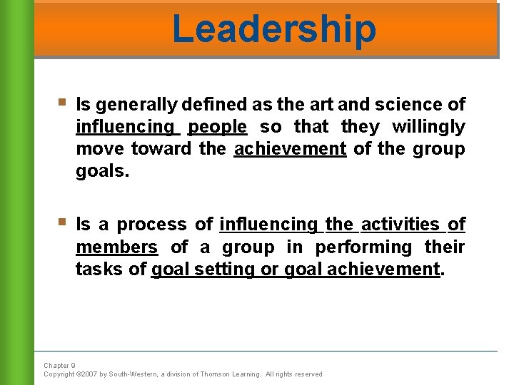Leadership § Is generally defined as the art and science of influencing people so