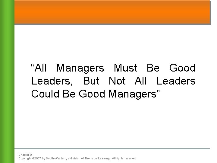 “All Managers Must Be Good Leaders, But Not All Leaders Could Be Good Managers”