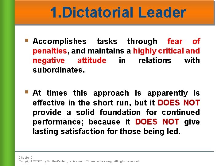 1. Dictatorial Leader § Accomplishes tasks through fear of penalties, and maintains a highly