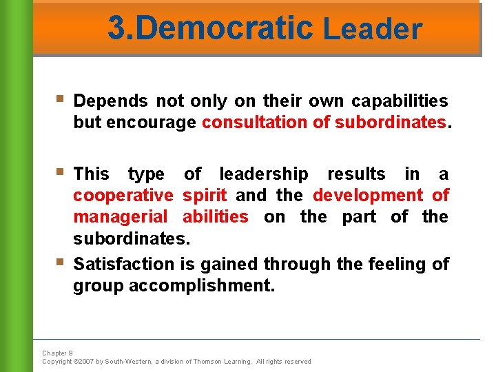 3. Democratic Leader § Depends not only on their own capabilities but encourage consultation