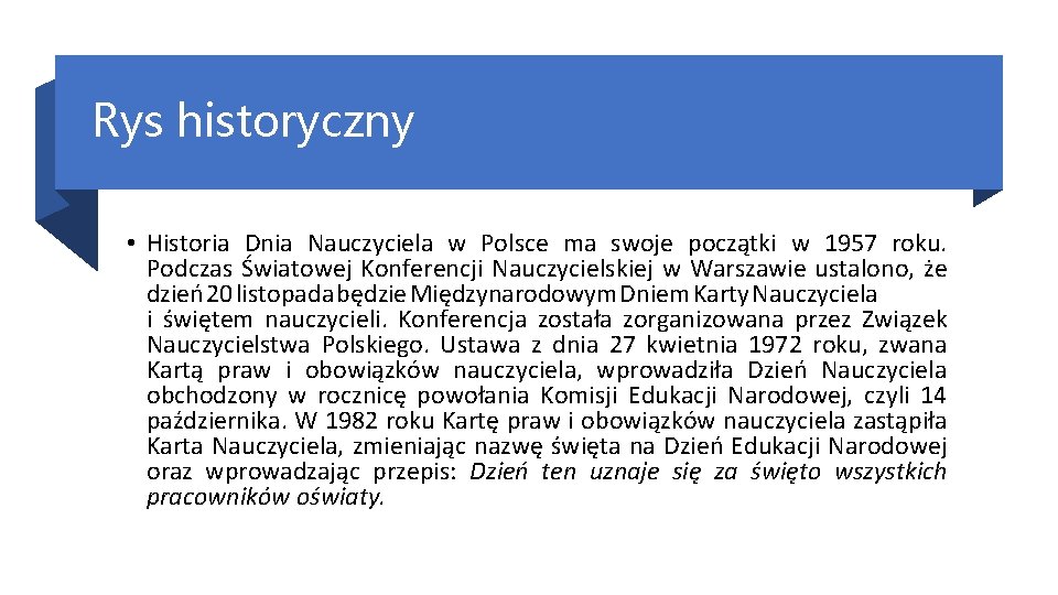 Rys historyczny • Historia Dnia Nauczyciela w Polsce ma swoje początki w 1957 roku.