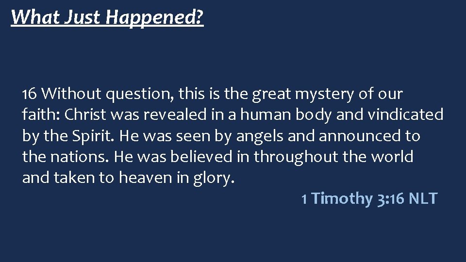 What Just Happened? 16 Without question, this is the great mystery of our faith: