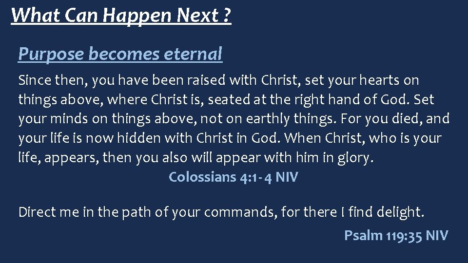 What Can Happen Next ? Purpose becomes eternal Since then, you have been raised