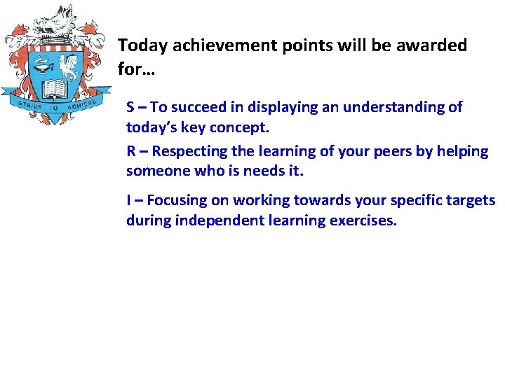 Today achievement points will be awarded for… S – To succeed in displaying an