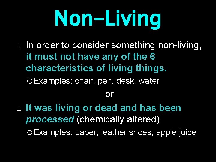 Non-Living In order to consider something non-living, it must not have any of the