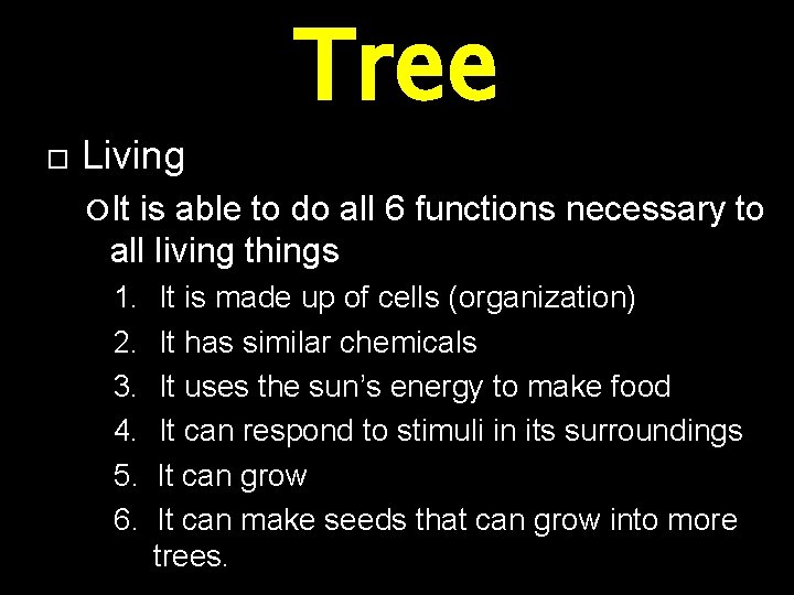  Living Tree It is able to do all 6 functions necessary to all