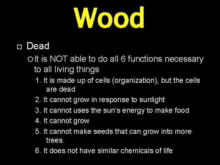 Wood Dead It is NOT able to do all 6 functions necessary to all