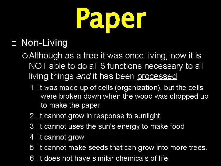  Non-Living Paper Although as a tree it was once living, now it is