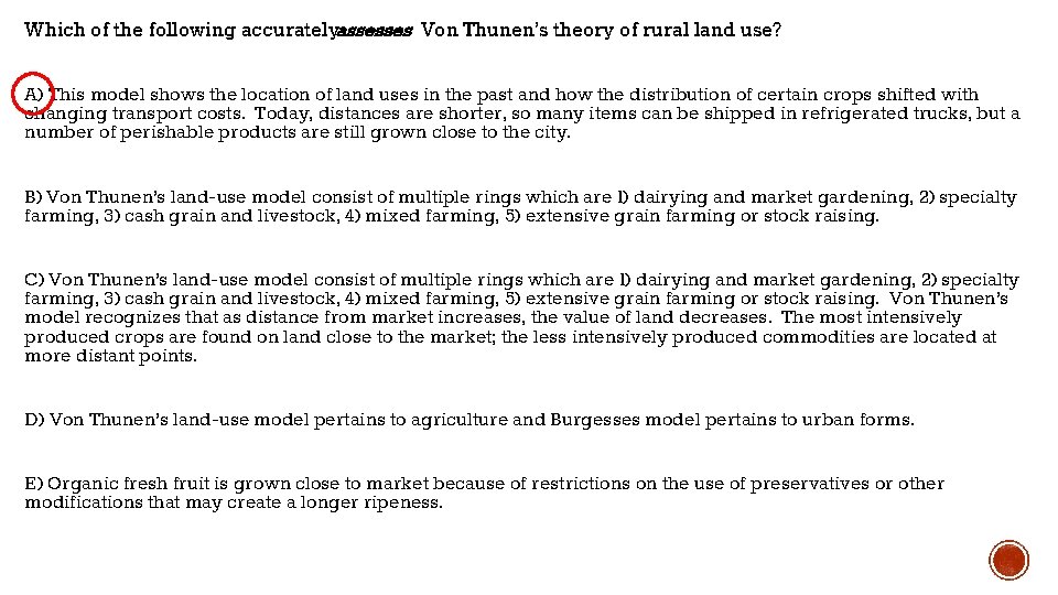 Which of the following accuratelyassesses Von Thunen’s theory of rural land use? A) This