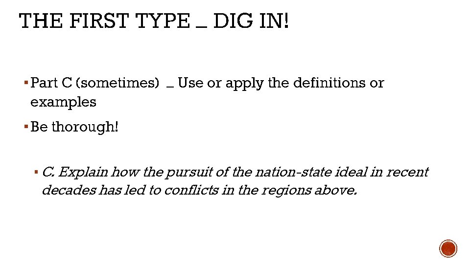 THE FIRST TYPE – DIG IN! ▪ Part C (sometimes) – Use or apply