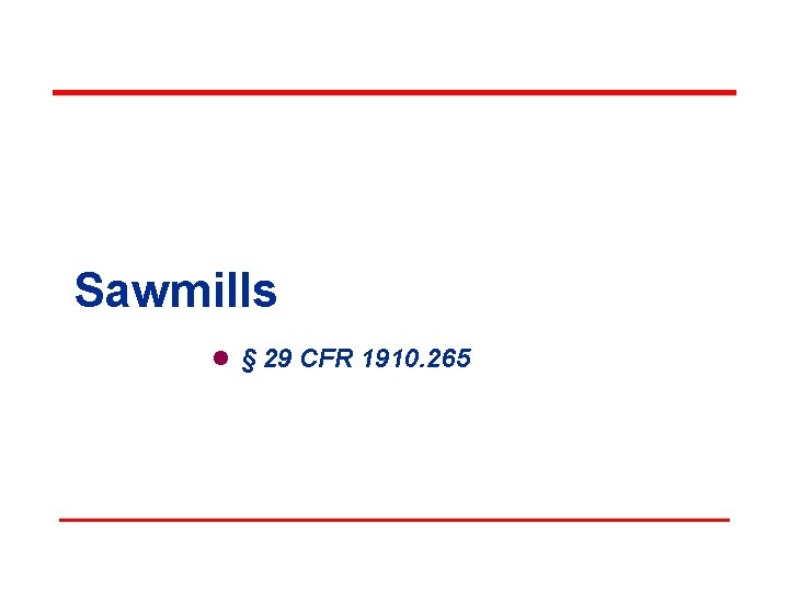 Sawmills l § 29 CFR 1910. 265 