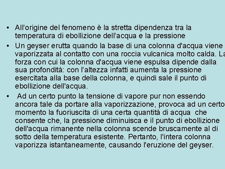  • All’origine del fenomeno è la stretta dipendenza tra la temperatura di ebollizione