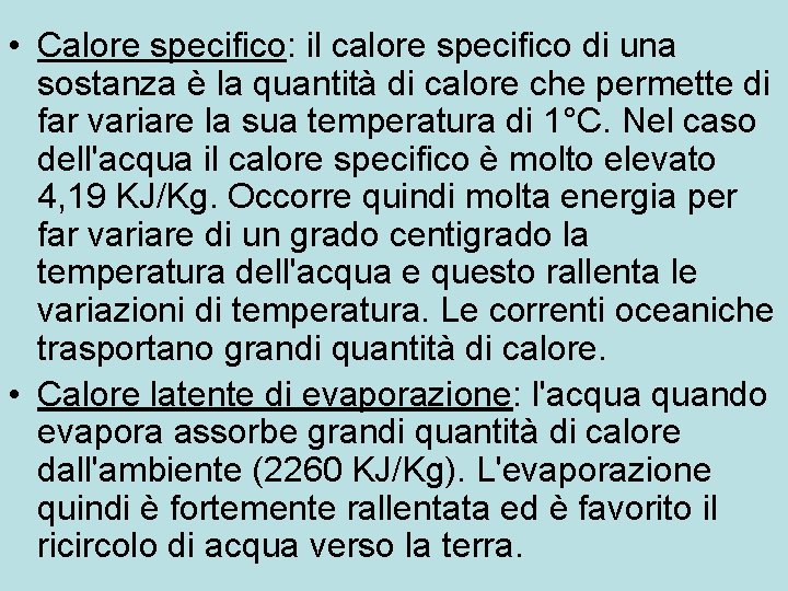  • Calore specifico: il calore specifico di una sostanza è la quantità di