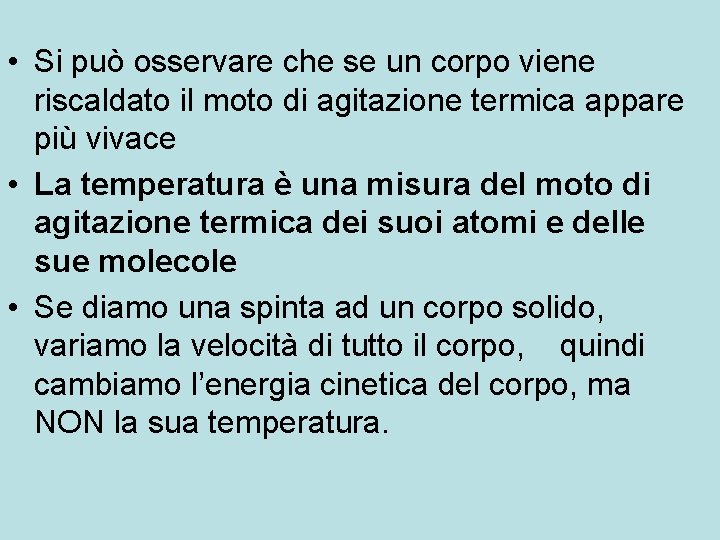  • Si può osservare che se un corpo viene riscaldato il moto di