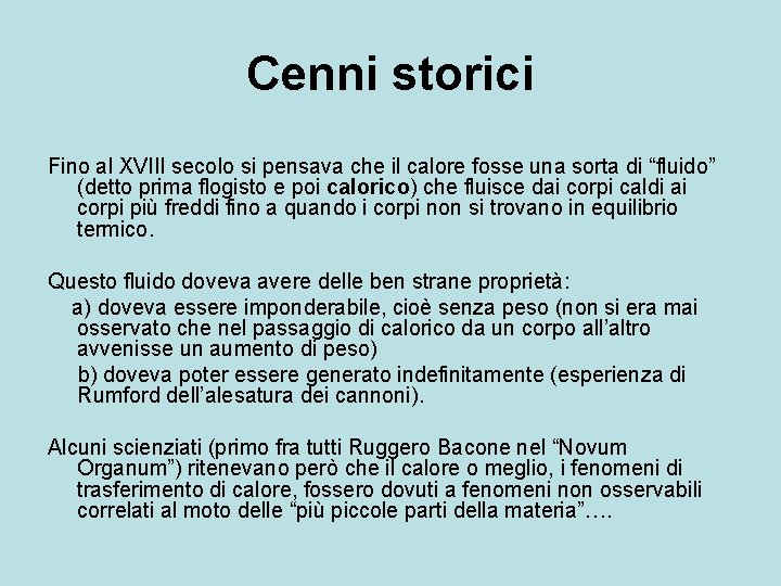 Cenni storici Fino al XVIII secolo si pensava che il calore fosse una sorta