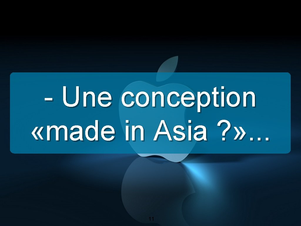 - Une conception «made in Asia ? » . . . 11 