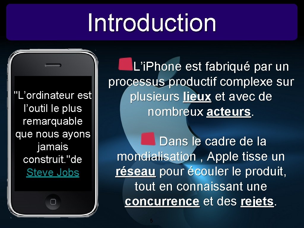 Introduction "L’ordinateur est l’outil le plus remarquable que nous ayons jamais construit. "de Steve