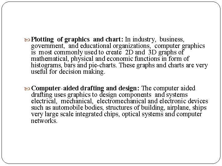  Plotting of graphics and chart: In industry, business, government, and educational organizations, computer