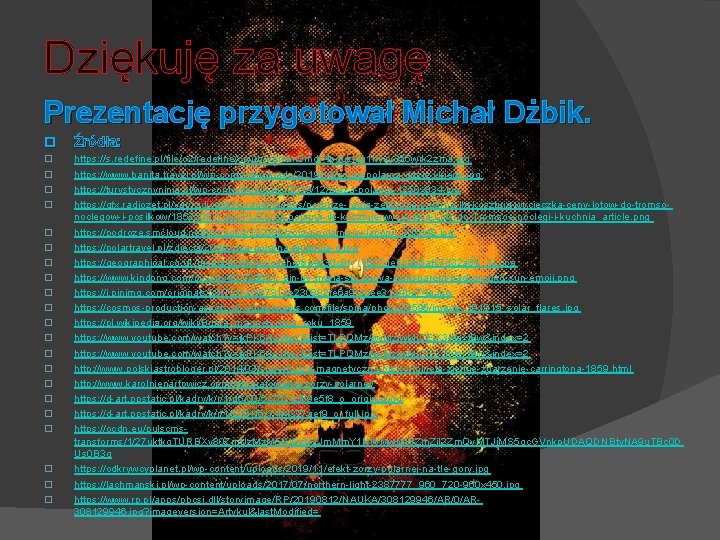 Dziękuję za uwagę Prezentację przygotował Michał Dżbik. � Źródła: � https: //s. redefine. pl/file/o