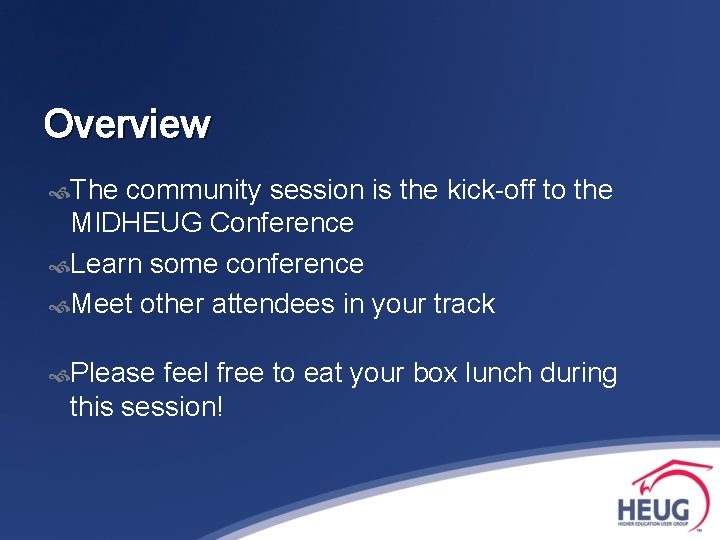 Overview The community session is the kick-off to the MIDHEUG Conference Learn some conference