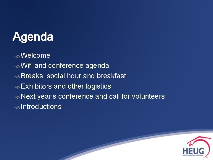 Agenda Welcome Wifi and conference agenda Breaks, social hour and breakfast Exhibitors and other