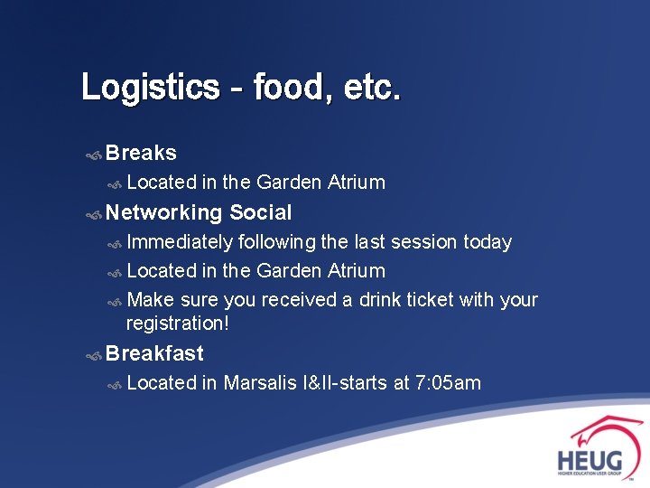 Logistics - food, etc. Breaks Located in the Garden Atrium Networking Social Immediately following