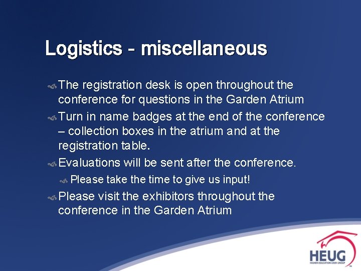 Logistics - miscellaneous The registration desk is open throughout the conference for questions in