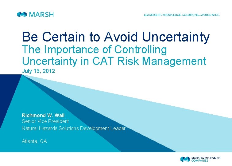 Be Certain to Avoid Uncertainty The Importance of Controlling Uncertainty in CAT Risk Management