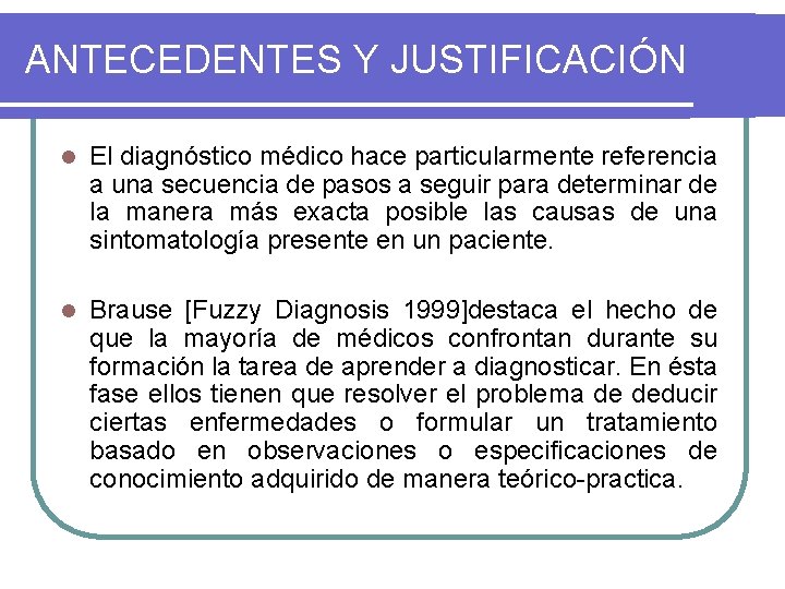 ANTECEDENTES Y JUSTIFICACIÓN l El diagnóstico médico hace particularmente referencia a una secuencia de