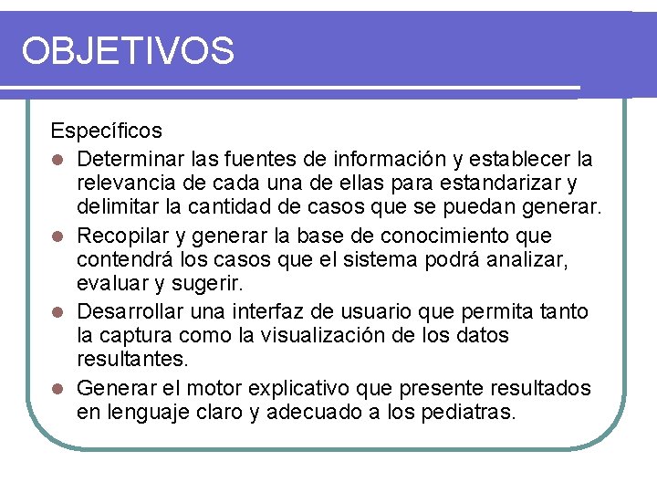 OBJETIVOS Específicos l Determinar las fuentes de información y establecer la relevancia de cada