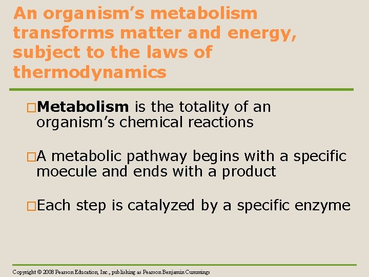 An organism’s metabolism transforms matter and energy, subject to the laws of thermodynamics �Metabolism