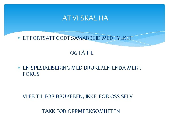 AT VI SKAL HA ET FORTSATT GODT SAMARBEID MED FYLKET OG FÅ TIL EN