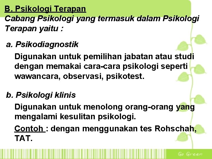 B. Psikologi Terapan Cabang Psikologi yang termasuk dalam Psikologi Terapan yaitu : a. Psikodiagnostik