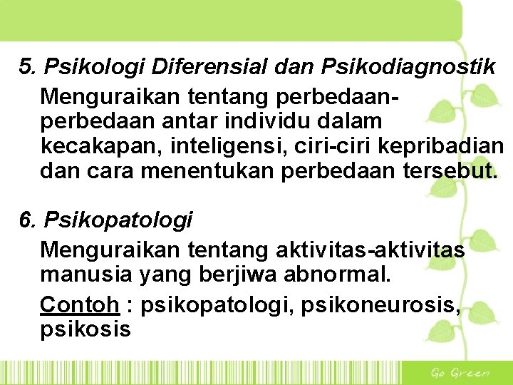 5. Psikologi Diferensial dan Psikodiagnostik Menguraikan tentang perbedaan antar individu dalam kecakapan, inteligensi, ciri-ciri