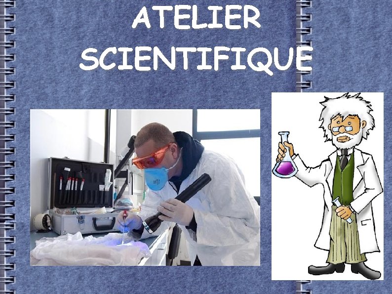 ATELIER SCIENTIFIQUE 