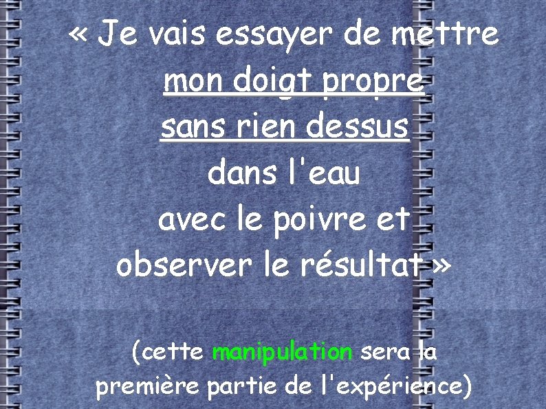  « Je vais essayer de mettre mon doigt propre sans rien dessus dans