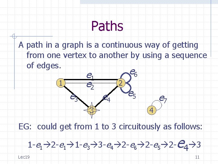 Paths A path in a graph is a continuous way of getting from one Paths A path in a graph is a continuous way of getting from one