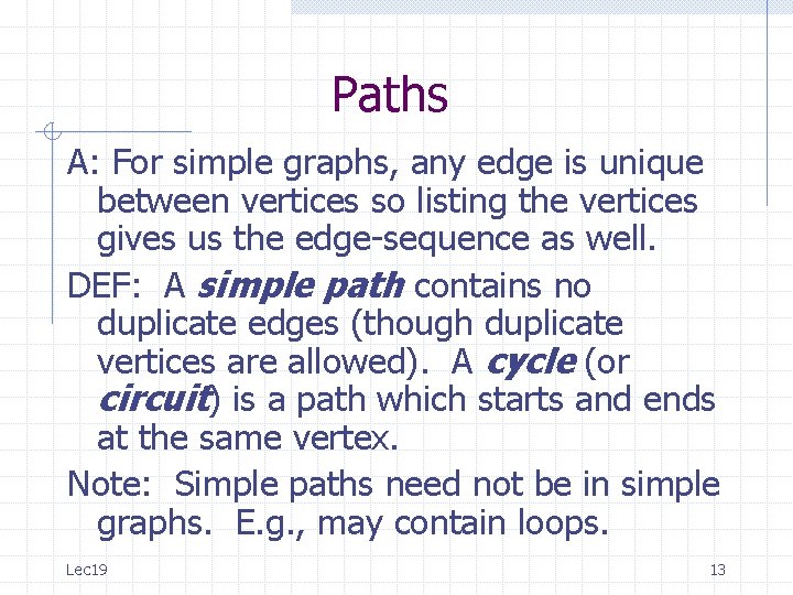 Paths A: For simple graphs, any edge is unique between vertices so listing the Paths A: For simple graphs, any edge is unique between vertices so listing the