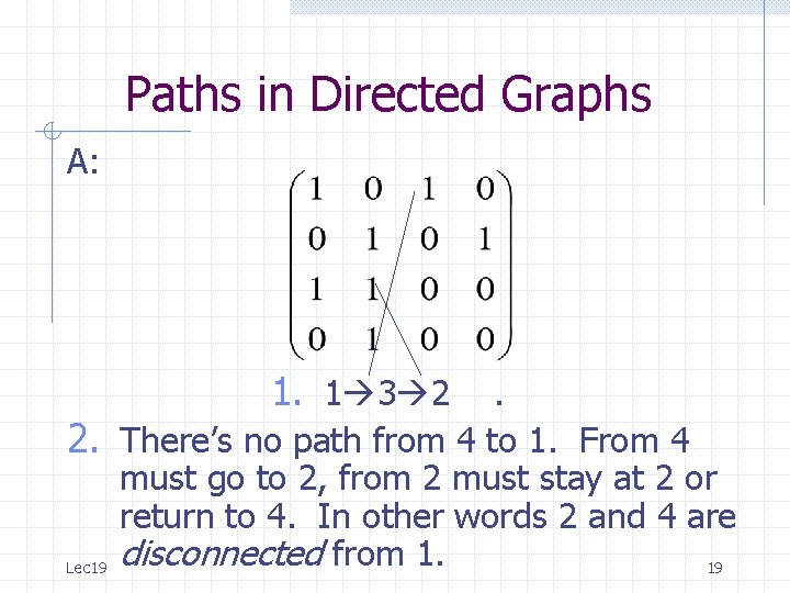 Paths in Directed Graphs A: 1. 1 3 2 . 2. There’s no path Paths in Directed Graphs A: 1. 1 3 2 . 2. There’s no path