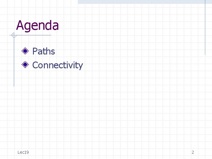 Agenda Paths Connectivity Lec 19 2 Agenda Paths Connectivity Lec 19 2