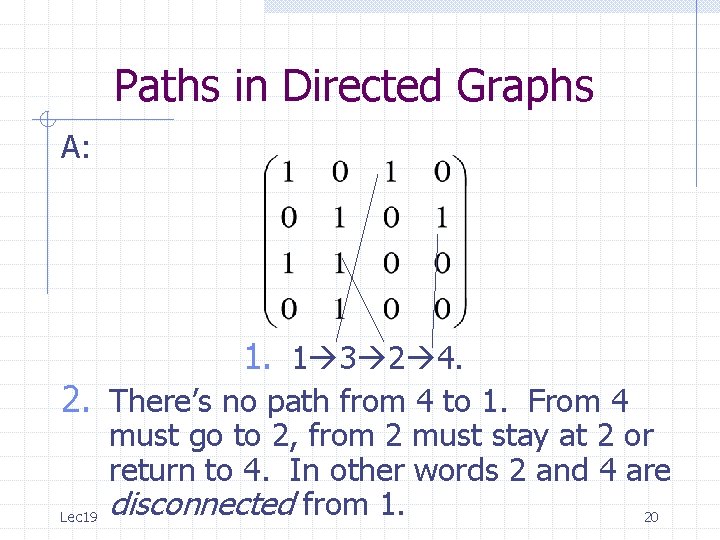 Paths in Directed Graphs A: 1. 1 3 2 4. 2. There’s no path Paths in Directed Graphs A: 1. 1 3 2 4. 2. There’s no path