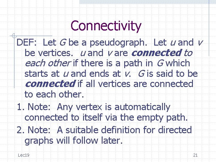 Connectivity DEF: Let G be a pseudograph. Let u and v be vertices. u Connectivity DEF: Let G be a pseudograph. Let u and v be vertices. u