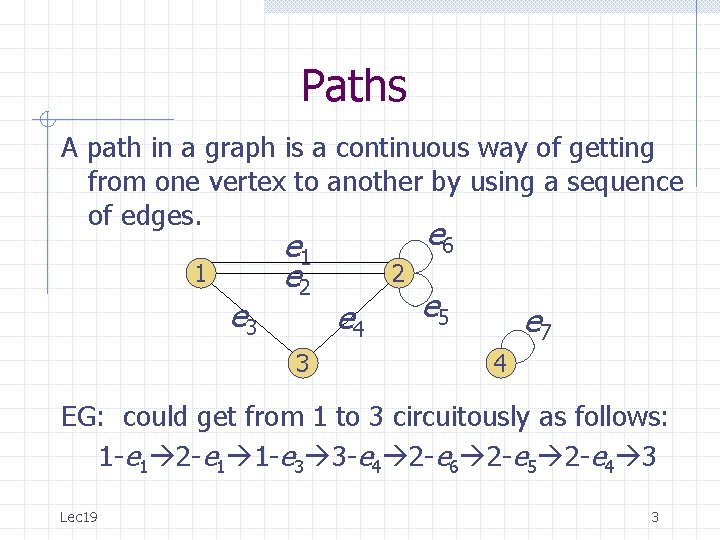 Paths A path in a graph is a continuous way of getting from one Paths A path in a graph is a continuous way of getting from one