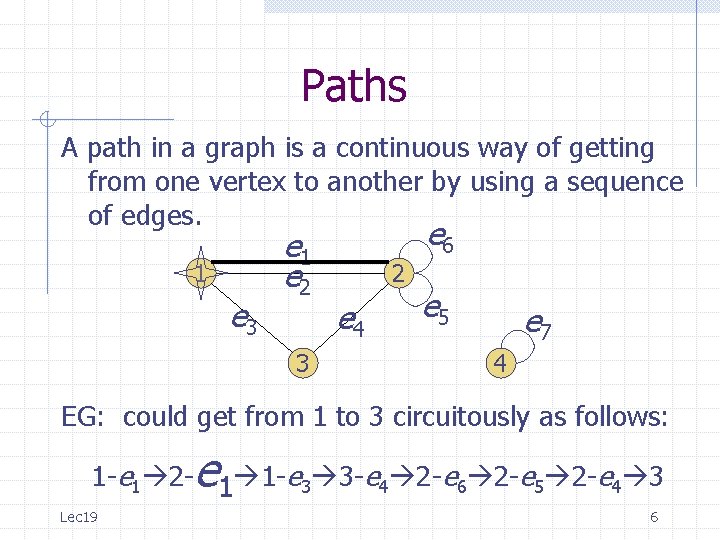 Paths A path in a graph is a continuous way of getting from one Paths A path in a graph is a continuous way of getting from one