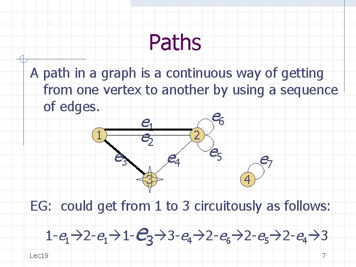 Paths A path in a graph is a continuous way of getting from one Paths A path in a graph is a continuous way of getting from one