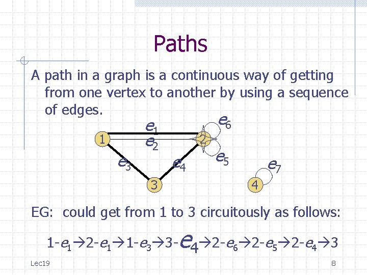 Paths A path in a graph is a continuous way of getting from one Paths A path in a graph is a continuous way of getting from one