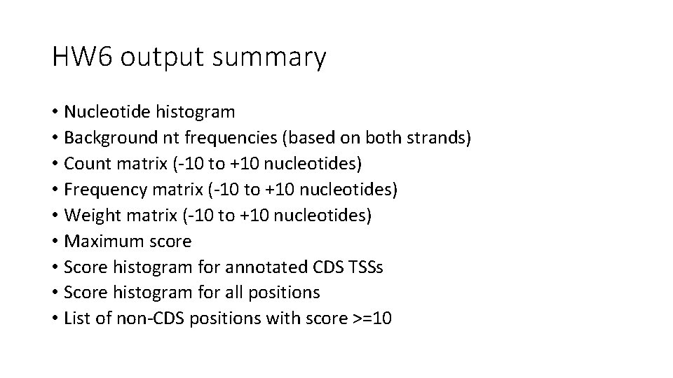 HW 6 output summary • Nucleotide histogram • Background nt frequencies (based on both