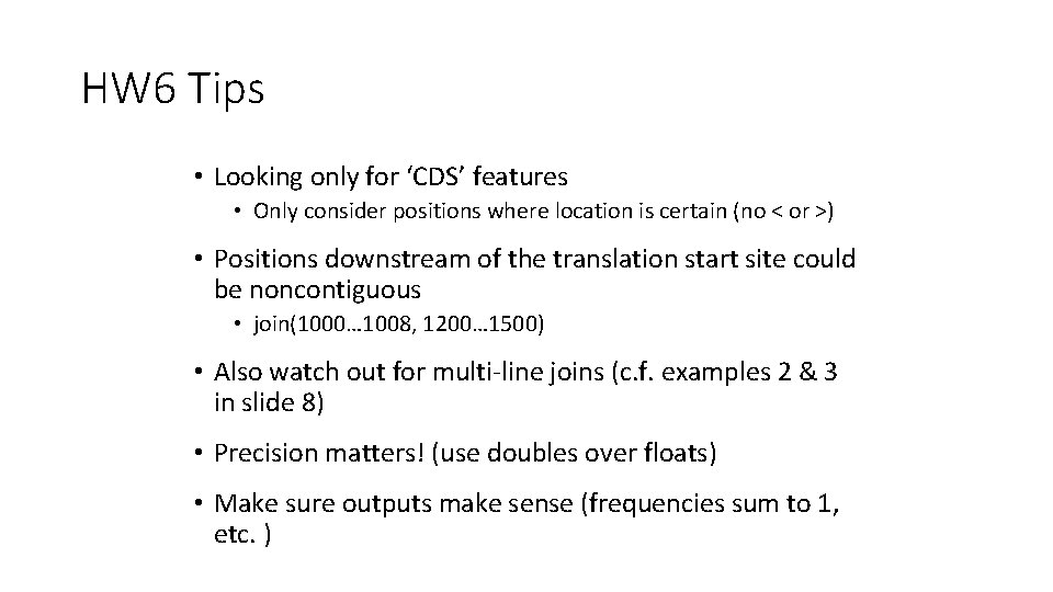 HW 6 Tips • Looking only for ‘CDS’ features • Only consider positions where