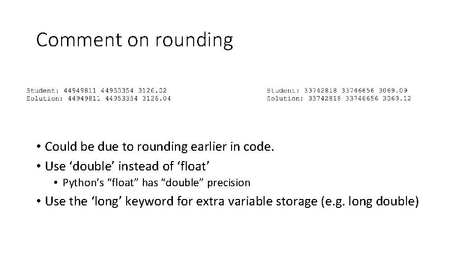 Comment on rounding • Could be due to rounding earlier in code. • Use